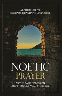bokomslag Noetic Prayer as the Basis of Mission and the Struggle Against Heresy