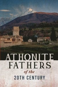 bokomslag Athonite Fathers of the 20th Century, Volume 1