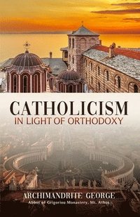 bokomslag Catholicism in Light of Orthodoxy