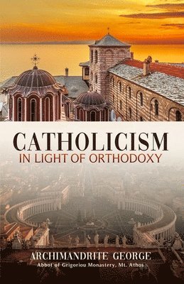 Catholicism in Light of Orthodoxy 1