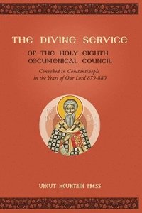 bokomslag The Divine Service of the Holy Eighth Oecumenical Council