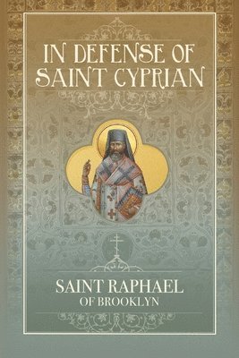St Raphael Hawaweeny - In Defense of Saint Cyprian, Häftad