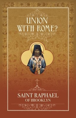 St Raphael Hawaweeny - Union with Rome?, Häftad