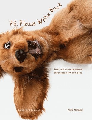 Paula Nafziger - P.S. Please Write Back: Snail mail correspondence encouragement and ideas., Häftad