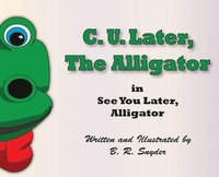 bokomslag C. U. Later the Alligator