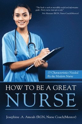 bokomslag How To Be A Great Nurse