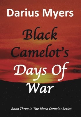 bokomslag Black Camelot's Days Of War