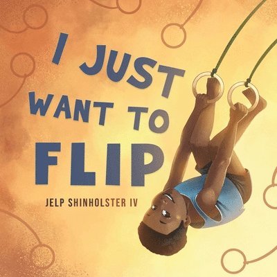 Jelp Shinholster - I Just Want To Flip, Häftad