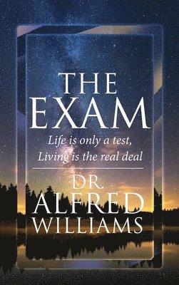 bokomslag The Exam: Life is only a test, Living is the real deal