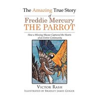 bokomslag The Amazing True Story of Freddie Mercury The Parrot