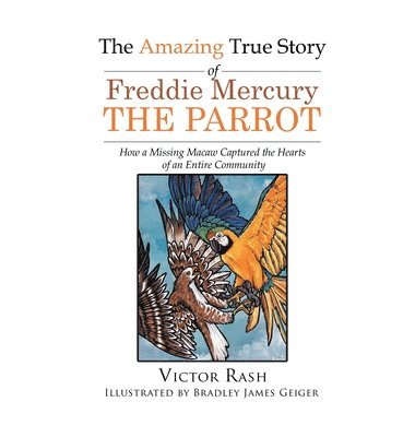 bokomslag The Amazing True Story of Freddie Mercury The Parrot