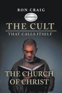 bokomslag The Cult That Calls Itself The Church of Christ