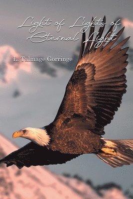 L Talmage Gorringe, L. Talmage Gorringe - Light of Lights of Eternal Light, Häftad