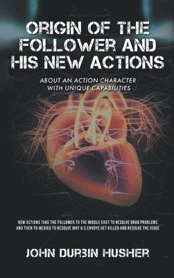 John D Husher, John D. Husher, D. Husher, John - Origin of The Follower and His New Actions, Inbunden