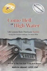 bokomslag Come Hell or High Water Life Lessons from Hurricane Katrina