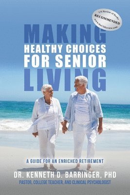 Keneth D Barringer, Keneth D. Barringer, D. Barringer, Dr. Keneth - Making Healthy Choices for Senior Living, Häftad