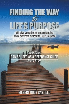 Gilbert Rudy Castillo - Finding the Way to Life's Purpose, Häftad