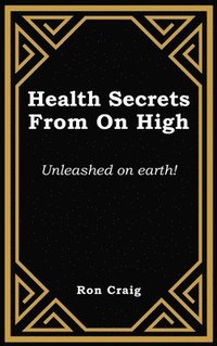 bokomslag Health Secrets From On High