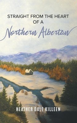 Straight from the Heart of a Northern Albertan 1