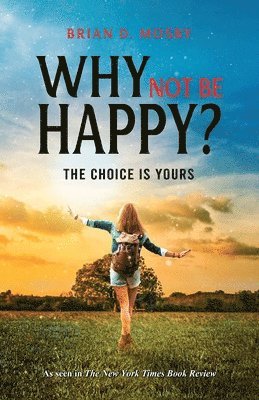 Brian D Mosby, Brian D. Mosby - Why Not be Happy?, Häftad