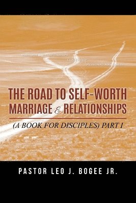 bokomslag The Road to Self-Worth Marriage and Relationships