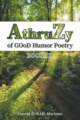 Conrad (C+rad) Martinez, Conrad (C+RAD) Martinez - AthruZy of GOoD Humor Poetry, Häftad