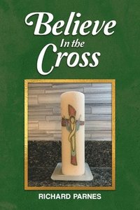 bokomslag Believe in the Cross