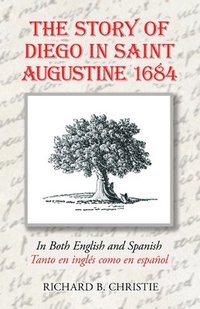 bokomslag The Story of Diego in Saint Augustine 1684