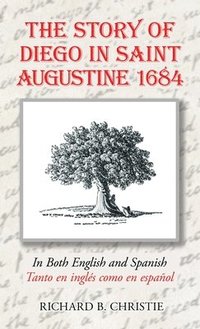 bokomslag The Story of Diego in Saint Augustine 1684