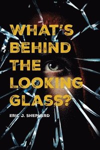 bokomslag What's Behind The Looking Glass?
