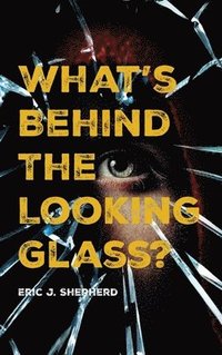 bokomslag What's Behind The Looking Glass?
