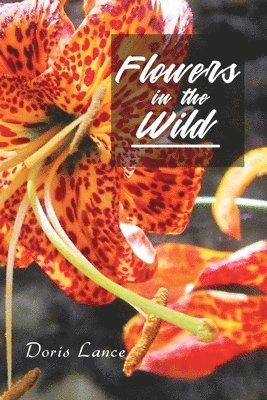 Doris Lance - Flowers in the Wild, Häftad