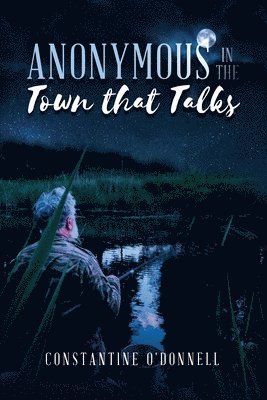 Constantine O'Donnell - Anonymous in the Town that Talks, Häftad