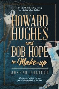 bokomslag Howard Hughes was Bob Hope in Make-up