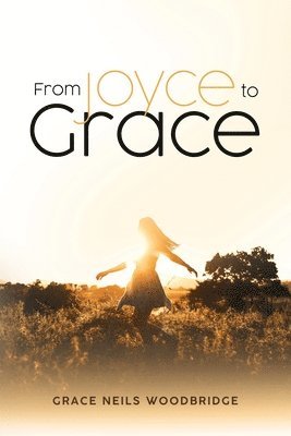 Grace Neils Woodbridge - From Joyce to Grace, Häftad