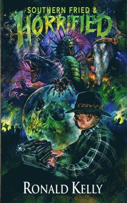 Ronald Kelly - Southern Fried and Horrified, Häftad