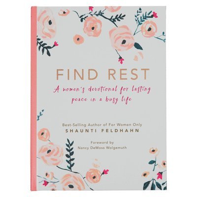 Shaunti Feldhahn - Find Rest: A Woman's Devotional for Lasting Peace in a Busy Life, Inbunden