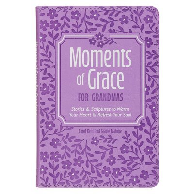 Carol Kent, Gracie Malone - Moments of Grace for Grandmas, Inbunden