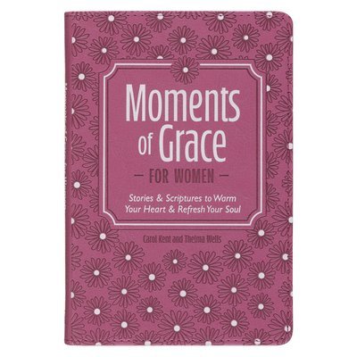 Carol Kent, Thelma Wells - Moments of Grace for Women, Inbunden