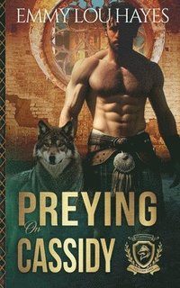 bokomslag Preying on Cassidy: A Steamy Werewolf Shifter Romantasy