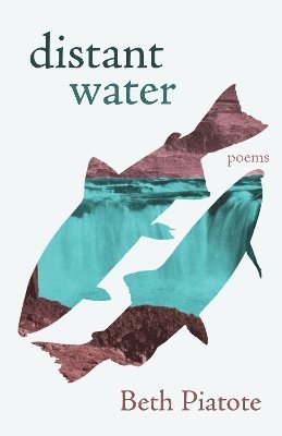 Beth Piatote - distant water, Häftad