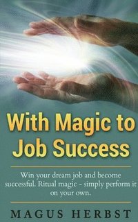 bokomslag With Magic to Job Success