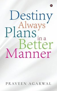 bokomslag Destiny Always Plans in a Better Manner