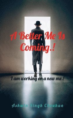 Ashwin Singh - Better Me Is Coming.!, Häftad