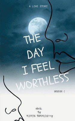 The Day I Feel Worthless 1