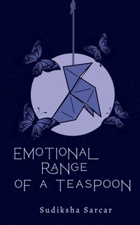 bokomslag Emotional Range Of a Teaspoon