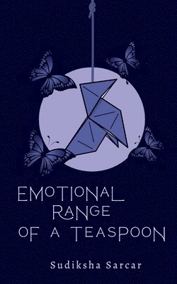 Emotional Range Of a Teaspoon 1