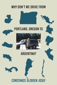 bokomslag Why Don't We Drive From Portland, Oregon to Argentina?