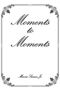 bokomslag Moments to Moments