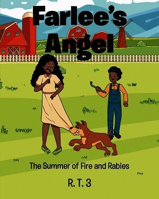 Farlee's Angel: The Summer of Fire and Rabies